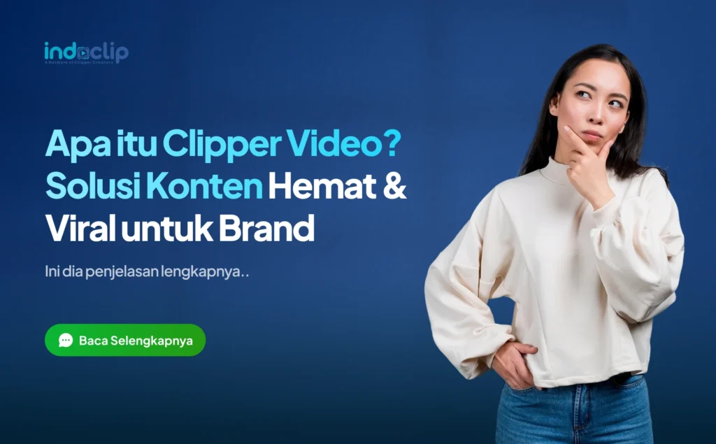 Apa itu Clipper Video? Solusi Konten Hemat & Viral untuk Brand