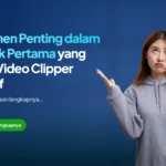 5 Elemen Penting dalam 3 Detik Pertama yang Bikin Video Clipper Efektif
