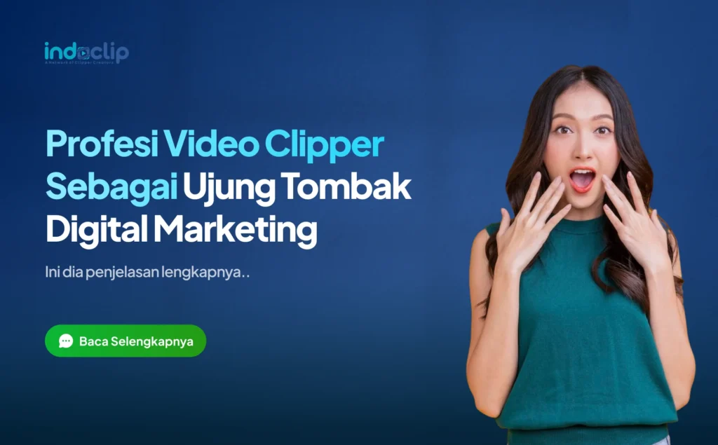 Video Clipper Sebagai Profesi Ujung Tombak Digital Marketing