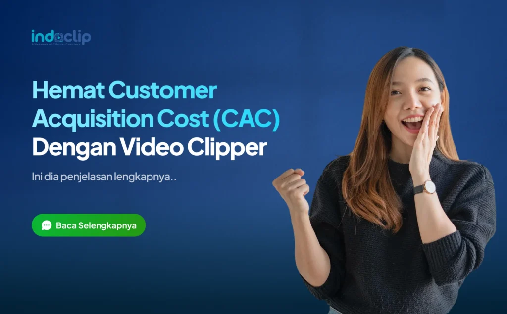 Hemat Customer Acquisition Cost (CAC) Dengan Video Clipper