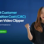 Hemat Customer Acquisition Cost (CAC) Dengan Video Clipper