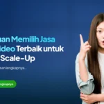 Panduan Memilih Jasa Edit Video Terbaik untuk Bisnis Scale-Up